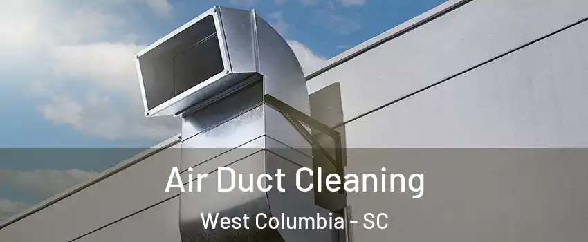  Air Duct Cleaning West Columbia - SC