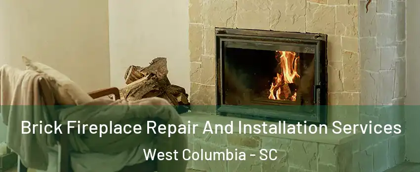  Brick Fireplace Repair And Installation Services West Columbia - SC