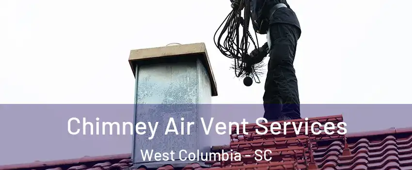  Chimney Air Vent Services West Columbia - SC