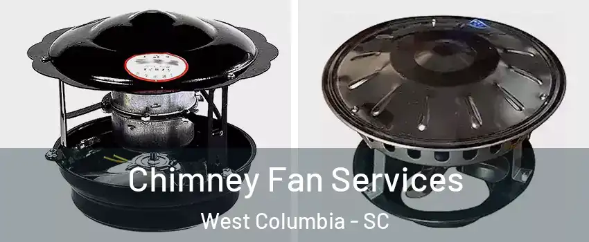  Chimney Fan Services West Columbia - SC