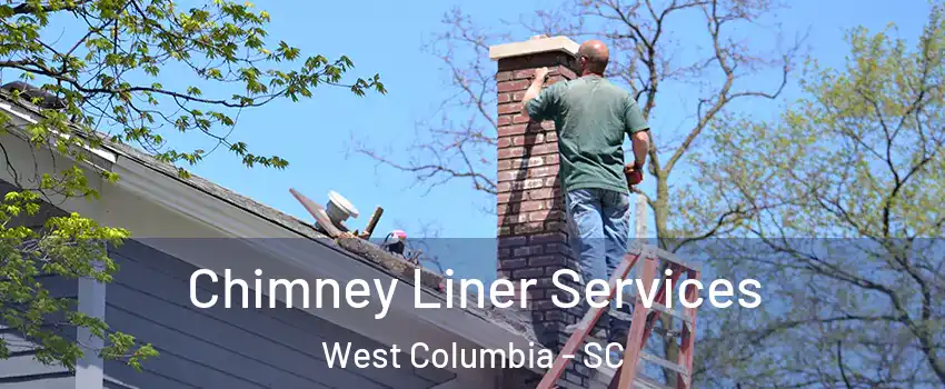  Chimney Liner Services West Columbia - SC