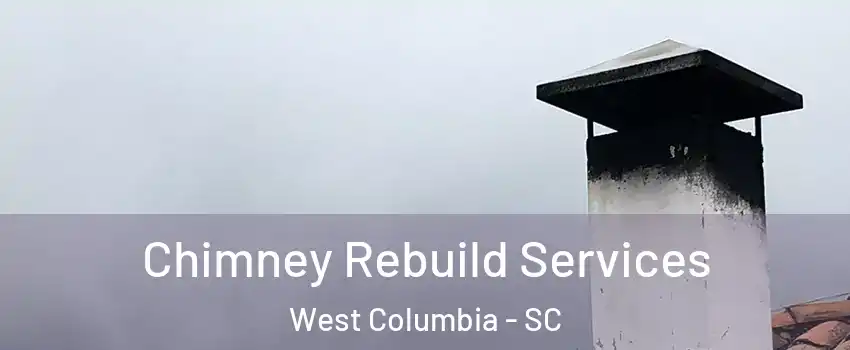  Chimney Rebuild Services West Columbia - SC