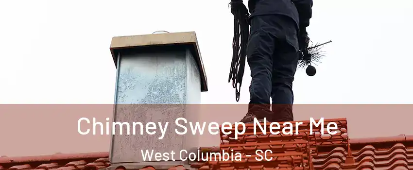  Chimney Sweep Near Me West Columbia - SC