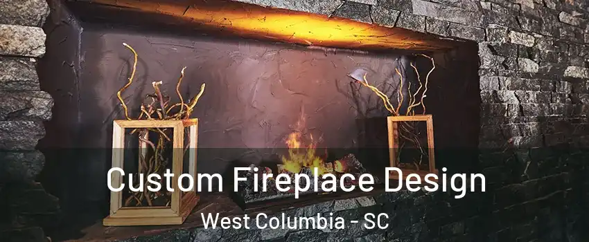  Custom Fireplace Design West Columbia - SC