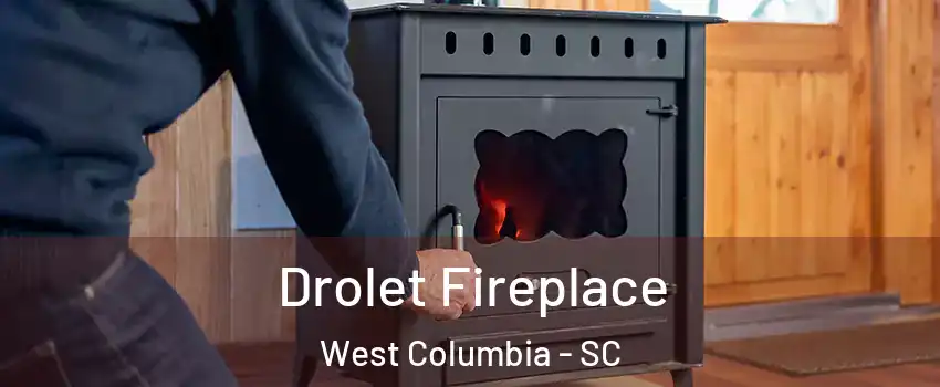  Drolet Fireplace West Columbia - SC