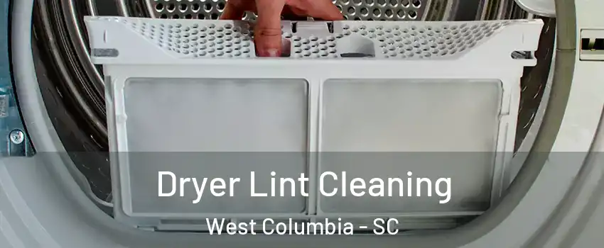  Dryer Lint Cleaning West Columbia - SC