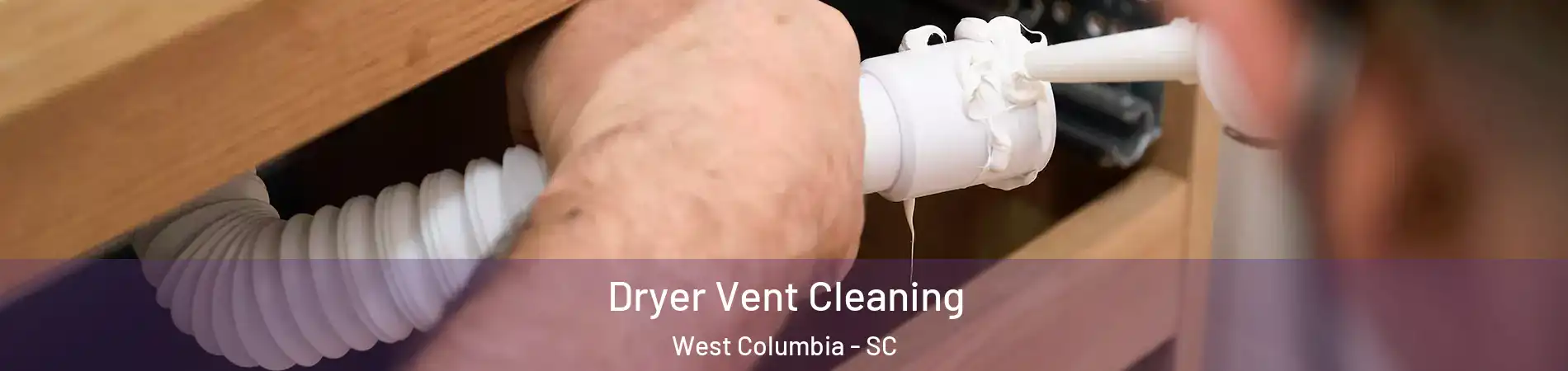  Dryer Vent Cleaning West Columbia - SC