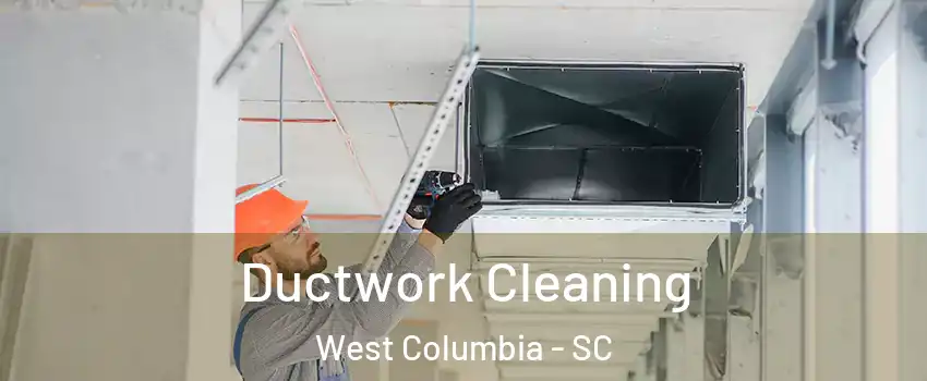  Ductwork Cleaning West Columbia - SC