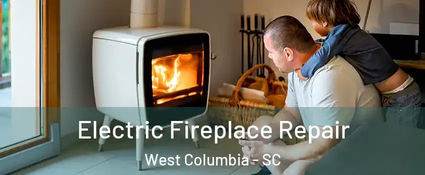  Electric Fireplace Repair West Columbia - SC