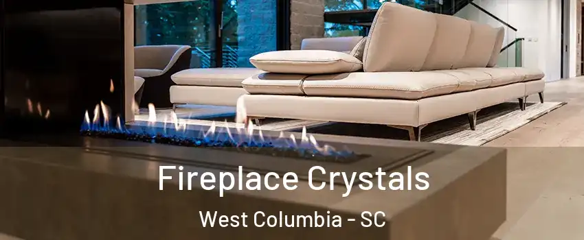  Fireplace Crystals West Columbia - SC