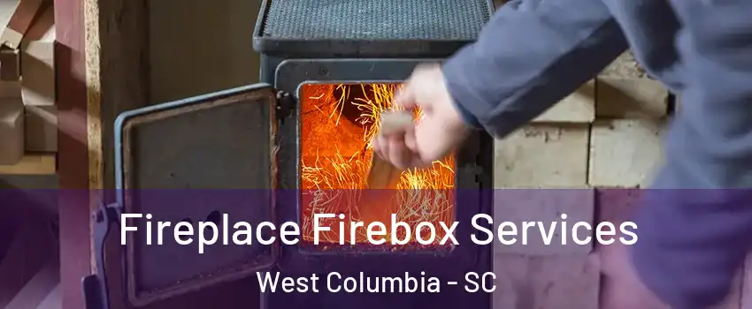  Fireplace Firebox Services West Columbia - SC
