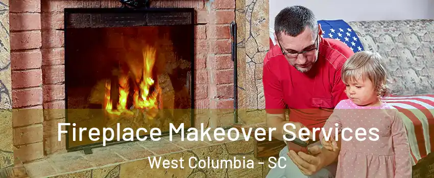  Fireplace Makeover Services West Columbia - SC