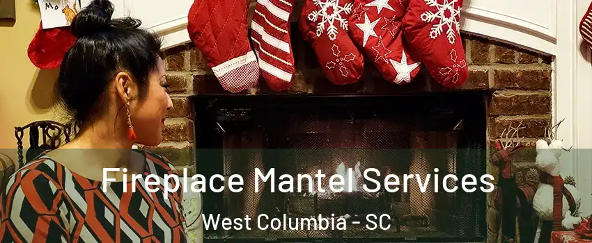  Fireplace Mantel Services West Columbia - SC