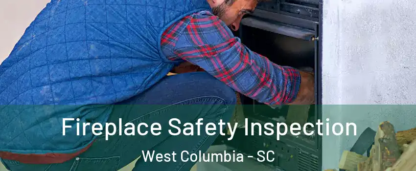  Fireplace Safety Inspection West Columbia - SC