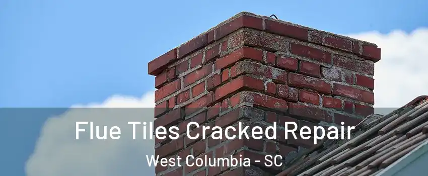  Flue Tiles Cracked Repair West Columbia - SC