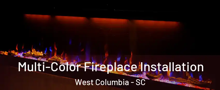  Multi-Color Fireplace Installation West Columbia - SC