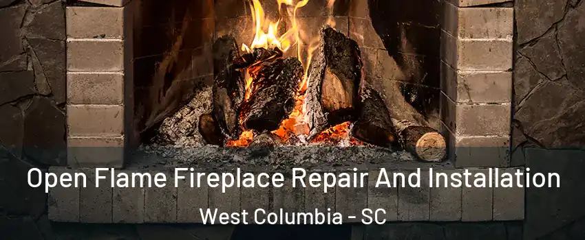 Open Flame Fireplace Repair And Installation West Columbia - SC