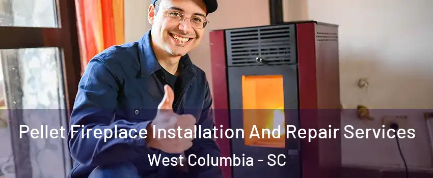  Pellet Fireplace Installation And Repair Services West Columbia - SC
