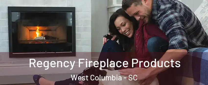  Regency Fireplace Products West Columbia - SC