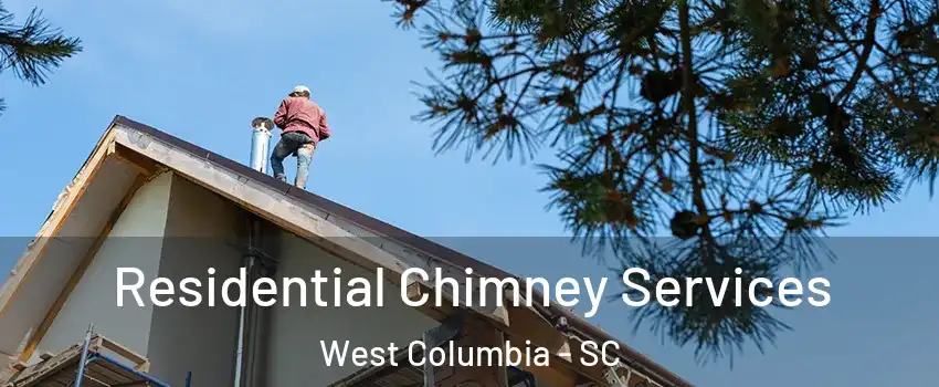  Residential Chimney Services West Columbia - SC