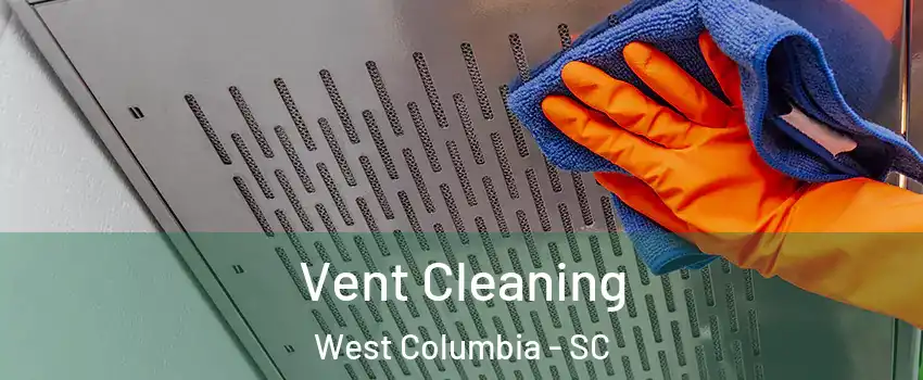  Vent Cleaning West Columbia - SC