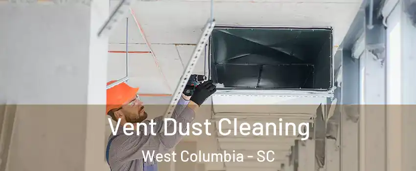  Vent Dust Cleaning West Columbia - SC