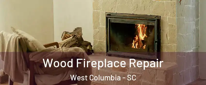  Wood Fireplace Repair West Columbia - SC
