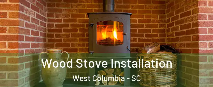  Wood Stove Installation West Columbia - SC